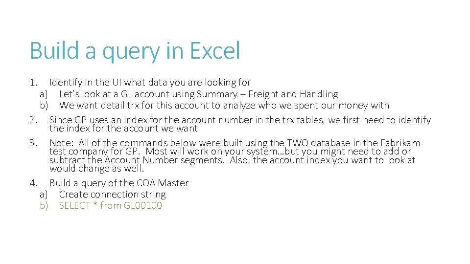 Build a query in Excel 1. Identify in the UI what data you are