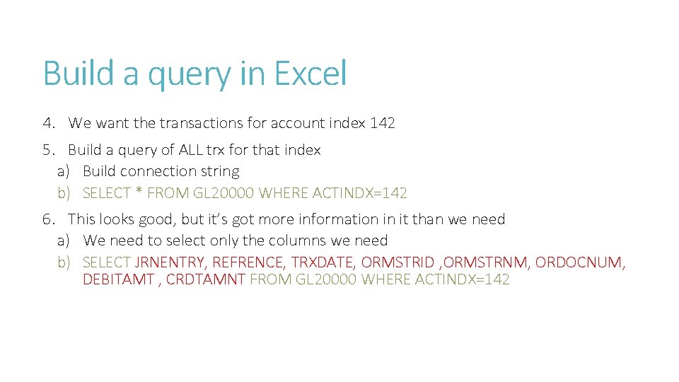 Build a query in Excel 4. We want the transactions for account index 142