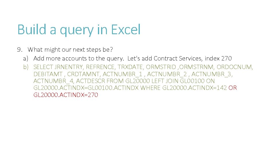 Build a query in Excel 9. What might our next steps be? a) Add