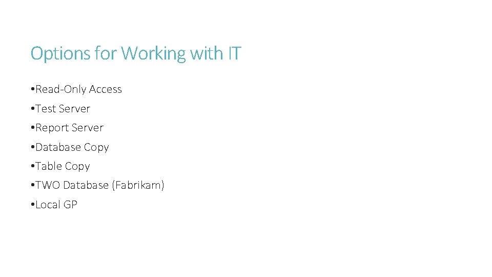 Options for Working with IT • Read-Only Access • Test Server • Report Server