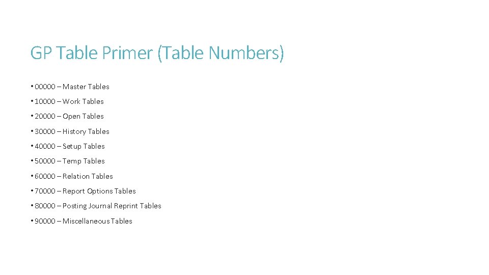 GP Table Primer (Table Numbers) • 00000 – Master Tables • 10000 – Work