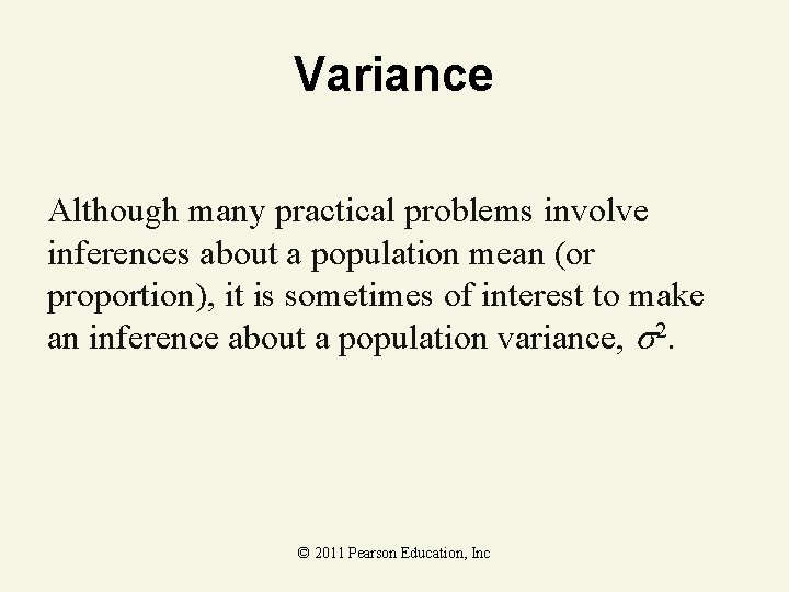Variance Although many practical problems involve inferences about a population mean (or proportion), it Variance Although many practical problems involve inferences about a population mean (or proportion), it