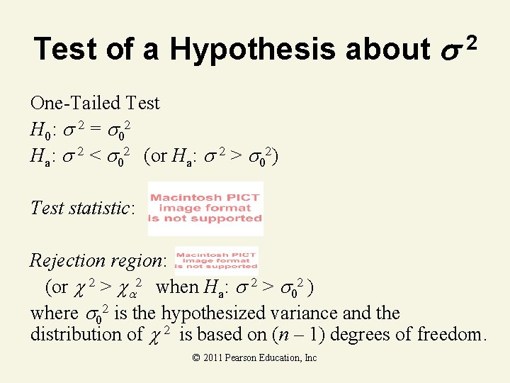 Test of a Hypothesis about 2 One-Tailed Test H 0: = 0 Ha: <