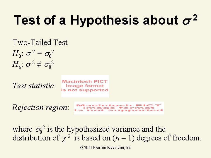 Test of a Hypothesis about 2 Two-Tailed Test H 0: = 0 Ha: ≠