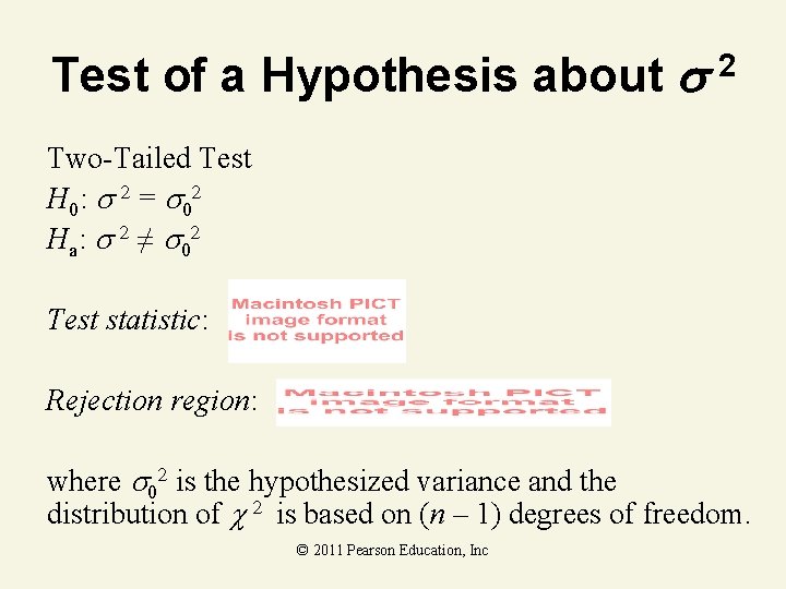 Test of a Hypothesis about 2 Two-Tailed Test H 0: = 0 Ha: ≠ Test of a Hypothesis about 2 Two-Tailed Test H 0: = 0 Ha: ≠