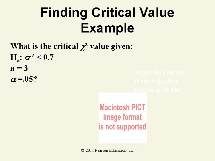 Finding Critical Value Example What is the critical 2 value given: Ha: 2 <