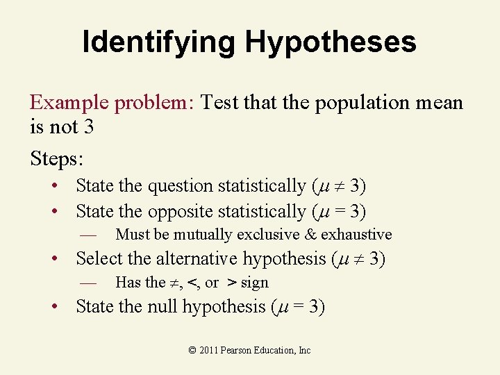 Identifying Hypotheses Example problem: Test that the population mean is not 3 Steps: • Identifying Hypotheses Example problem: Test that the population mean is not 3 Steps: •