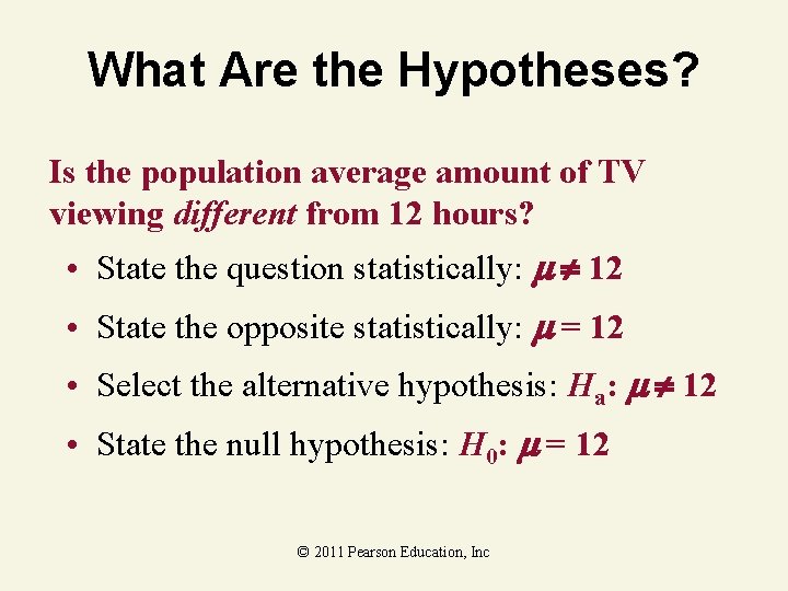 What Are the Hypotheses? Is the population average amount of TV viewing different from