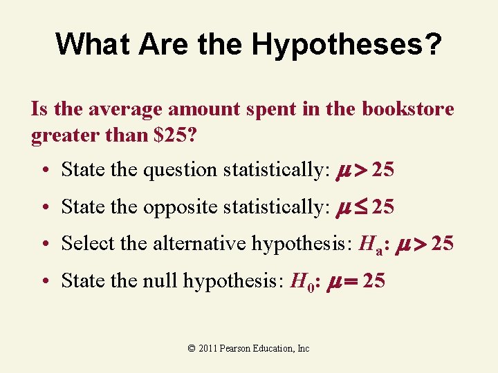What Are the Hypotheses? Is the average amount spent in the bookstore greater than What Are the Hypotheses? Is the average amount spent in the bookstore greater than