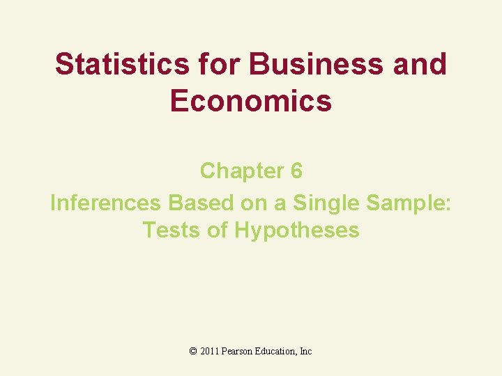 Statistics for Business and Economics Chapter 6 Inferences Based on a Single Sample: Tests