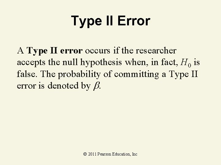 Type II Error A Type II error occurs if the researcher accepts the null Type II Error A Type II error occurs if the researcher accepts the null