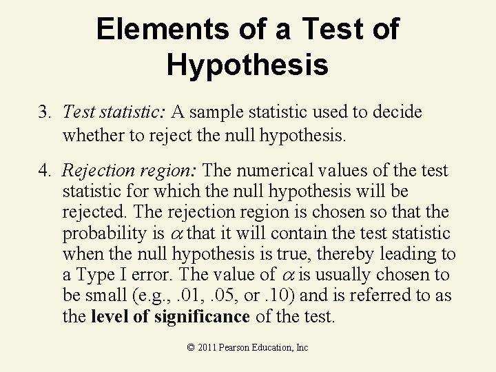 Elements of a Test of Hypothesis 3. Test statistic: A sample statistic used to