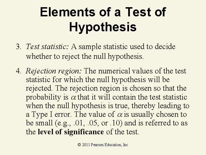 Elements of a Test of Hypothesis 3. Test statistic: A sample statistic used to Elements of a Test of Hypothesis 3. Test statistic: A sample statistic used to