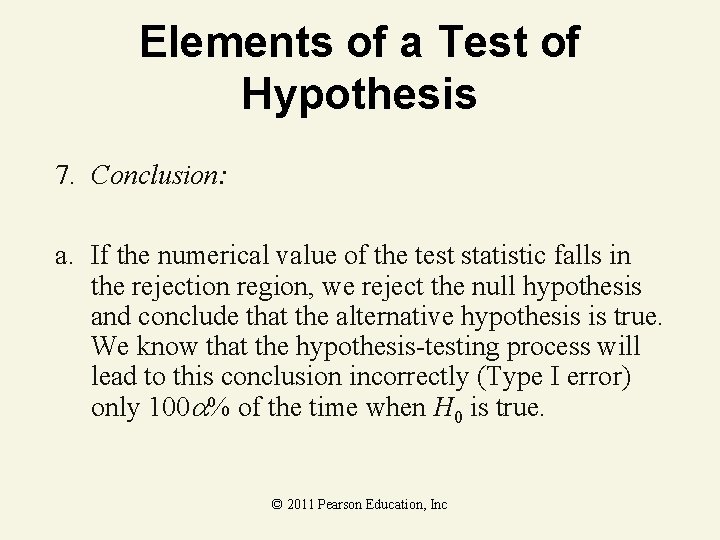 Elements of a Test of Hypothesis 7. Conclusion: a. If the numerical value of