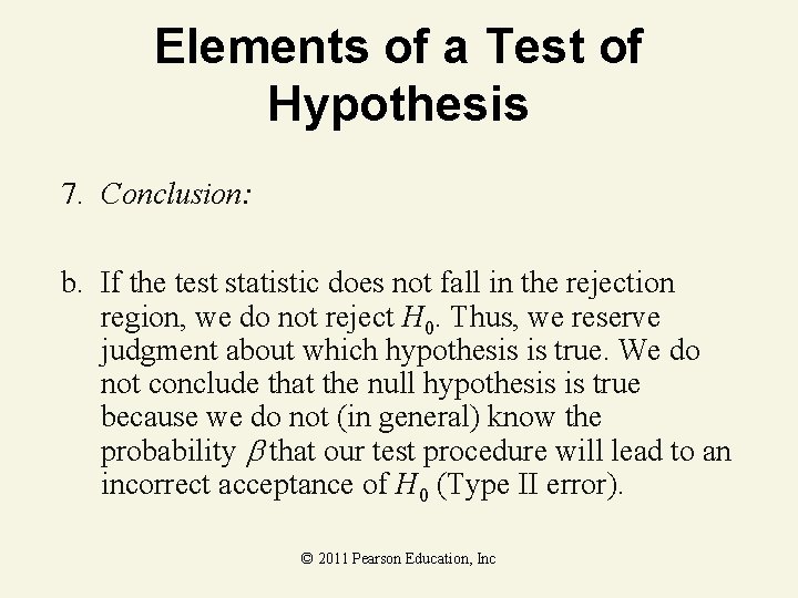 Elements of a Test of Hypothesis 7. Conclusion: b. If the test statistic does Elements of a Test of Hypothesis 7. Conclusion: b. If the test statistic does