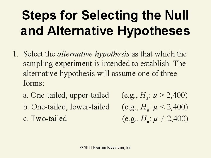 Steps for Selecting the Null and Alternative Hypotheses 1. Select the alternative hypothesis as
