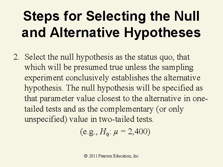Steps for Selecting the Null and Alternative Hypotheses 2. Select the null hypothesis as