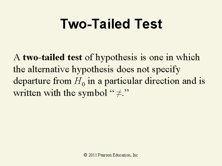 Two-Tailed Test A two-tailed test of hypothesis is one in which the alternative hypothesis Two-Tailed Test A two-tailed test of hypothesis is one in which the alternative hypothesis