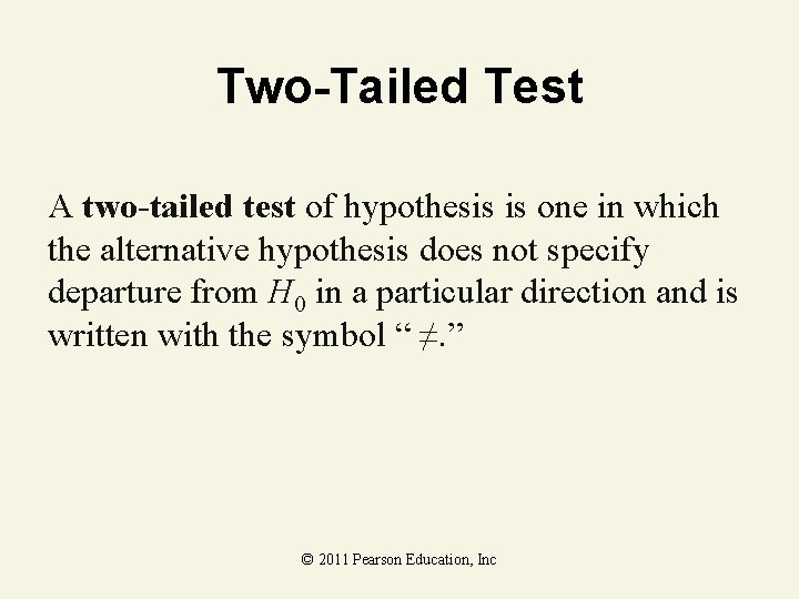 Two-Tailed Test A two-tailed test of hypothesis is one in which the alternative hypothesis