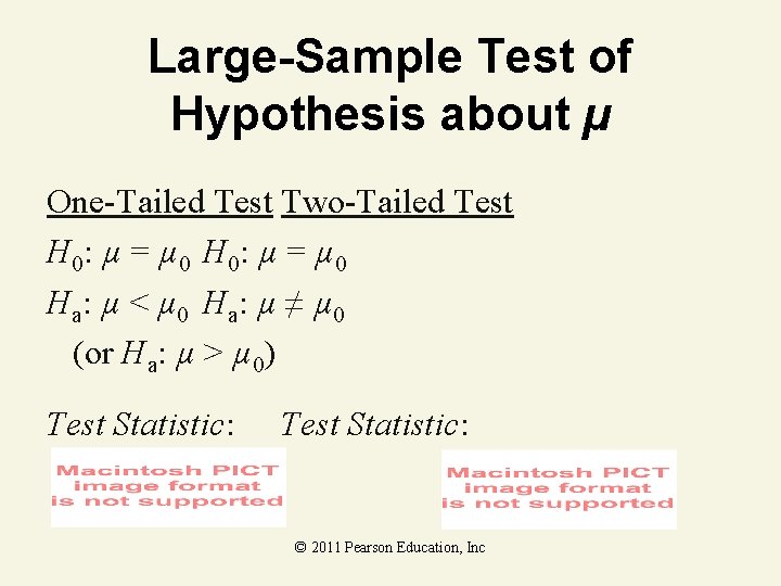 Large-Sample Test of Hypothesis about µ One-Tailed Test Two-Tailed Test H 0: µ =