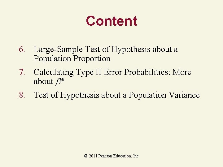 Content 6. Large-Sample Test of Hypothesis about a Population Proportion 7. Calculating Type II Content 6. Large-Sample Test of Hypothesis about a Population Proportion 7. Calculating Type II