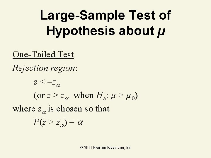 Large-Sample Test of Hypothesis about µ One-Tailed Test Rejection region: z < –z (or Large-Sample Test of Hypothesis about µ One-Tailed Test Rejection region: z < –z (or