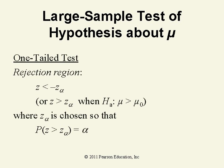 Large-Sample Test of Hypothesis about µ One-Tailed Test Rejection region: z < –z (or