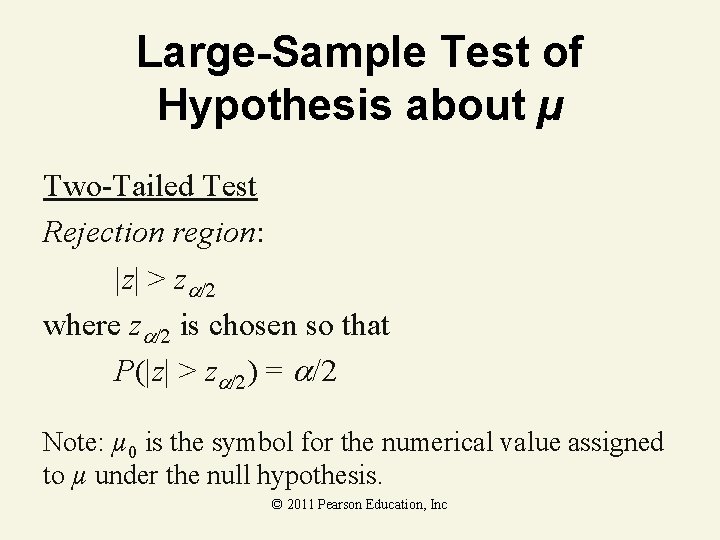 Large-Sample Test of Hypothesis about µ Two-Tailed Test Rejection region: |z| > z where Large-Sample Test of Hypothesis about µ Two-Tailed Test Rejection region: |z| > z where
