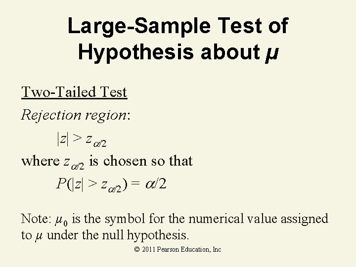 Large-Sample Test of Hypothesis about µ Two-Tailed Test Rejection region: |z| > z where