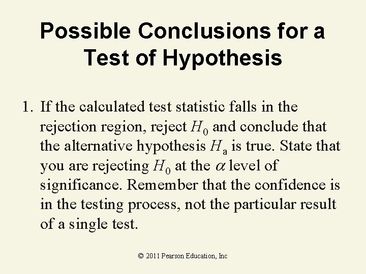 Possible Conclusions for a Test of Hypothesis 1. If the calculated test statistic falls