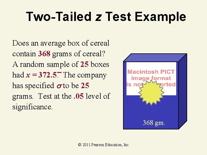 Two-Tailed z Test Example Does an average box of cereal contain 368 grams of Two-Tailed z Test Example Does an average box of cereal contain 368 grams of
