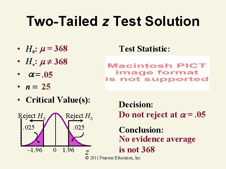 Two-Tailed z Test Solution • • • H 0: = 368 Ha: 368 .