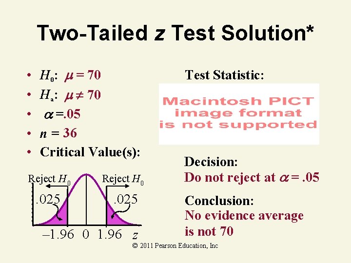 Two-Tailed z Test Solution* • • • H 0: = 70 Ha: 70 =. Two-Tailed z Test Solution* • • • H 0: = 70 Ha: 70 =.
