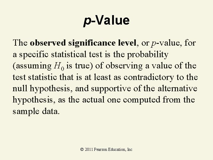 p-Value The observed significance level, or p-value, for a specific statistical test is the