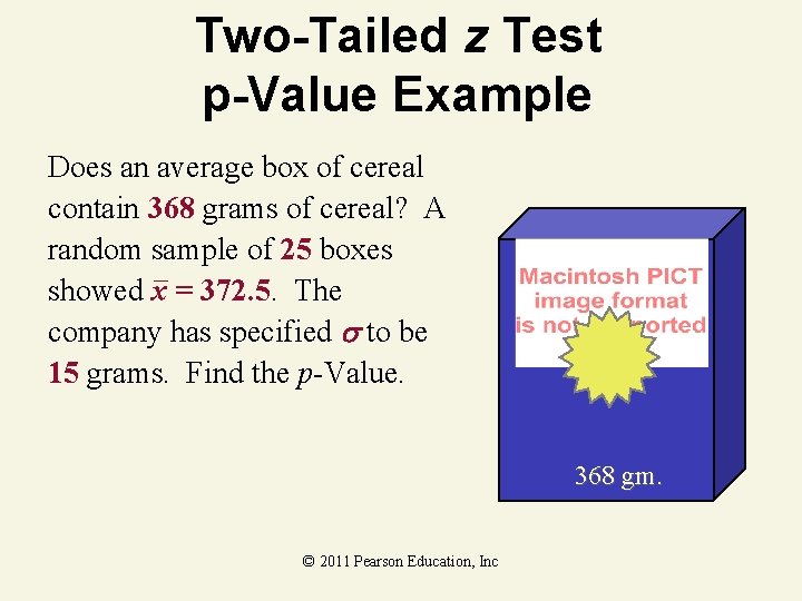 Two-Tailed z Test p-Value Example Does an average box of cereal contain 368 grams