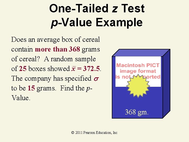 One-Tailed z Test p-Value Example Does an average box of cereal contain more than One-Tailed z Test p-Value Example Does an average box of cereal contain more than