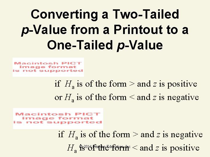 Converting a Two-Tailed p-Value from a Printout to a One-Tailed p-Value if Ha is Converting a Two-Tailed p-Value from a Printout to a One-Tailed p-Value if Ha is