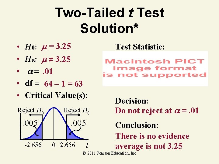 Two-Tailed t Test Solution* • • • H 0: = 3. 25 Ha: 3.