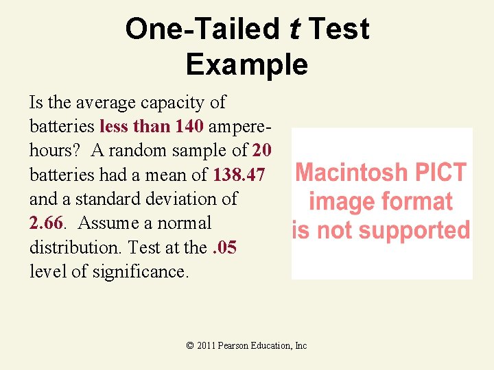 One-Tailed t Test Example Is the average capacity of batteries less than 140 amperehours?