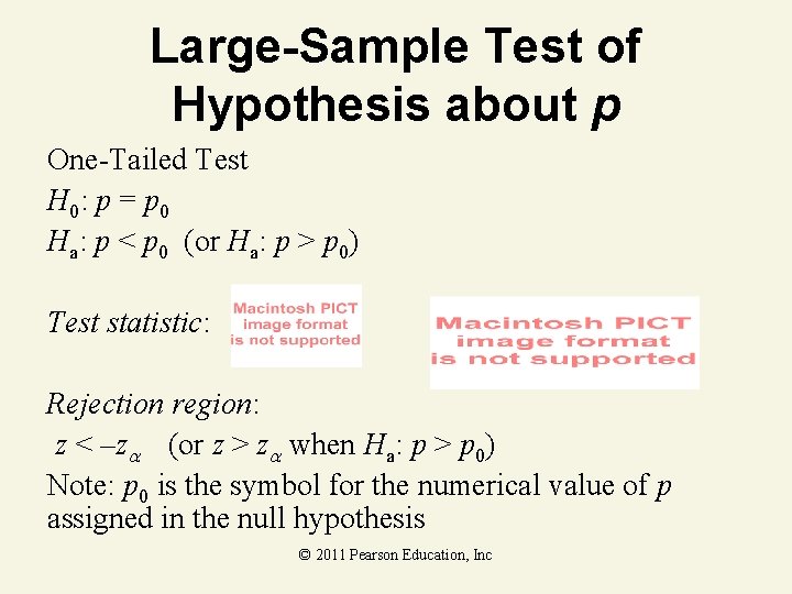 Large-Sample Test of Hypothesis about p One-Tailed Test H 0: p = p 0