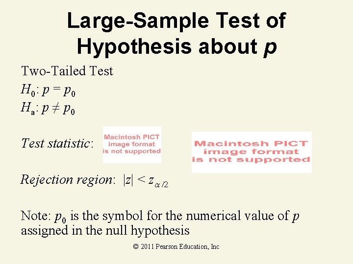 Large-Sample Test of Hypothesis about p Two-Tailed Test H 0: p = p 0 Large-Sample Test of Hypothesis about p Two-Tailed Test H 0: p = p 0