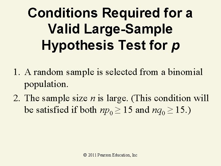 Conditions Required for a Valid Large-Sample Hypothesis Test for p 1. A random sample