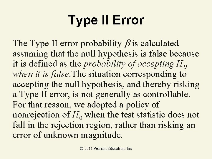 Type II Error The Type II error probability is calculated assuming that the null