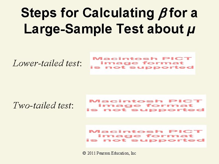 Steps for Calculating for a Large-Sample Test about µ Lower-tailed test: Two-tailed test: © Steps for Calculating for a Large-Sample Test about µ Lower-tailed test: Two-tailed test: ©