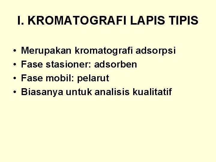 I. KROMATOGRAFI LAPIS TIPIS • • Merupakan kromatografi adsorpsi Fase stasioner: adsorben Fase mobil: