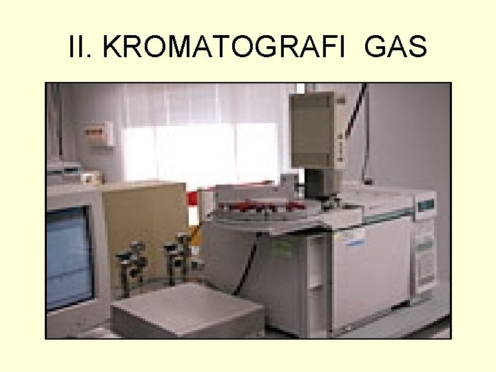 II. KROMATOGRAFI GAS 