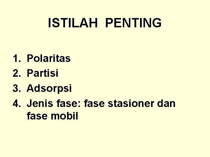 ISTILAH PENTING 1. 2. 3. 4. Polaritas Partisi Adsorpsi Jenis fase: fase stasioner dan