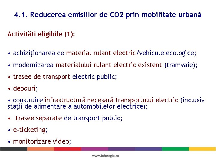 4. 1. Reducerea emisiilor de CO 2 prin mobilitate urbană Activităti eligibile (1): •