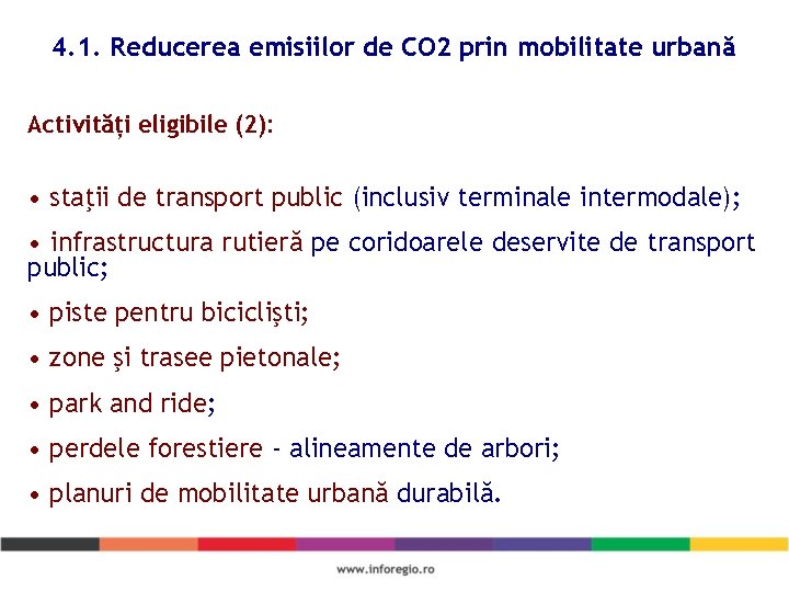 4. 1. Reducerea emisiilor de CO 2 prin mobilitate urbană Activități eligibile (2): •
