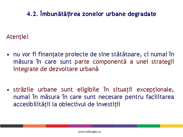 4. 2. Îmbunătăţirea zonelor urbane degradate Atenţie! • nu vor fi finanţate proiecte de